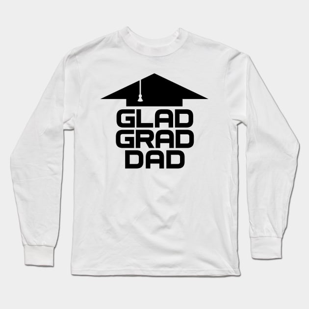 GLAD GRAD DAD Long Sleeve T-Shirt by BRAVOMAXXX